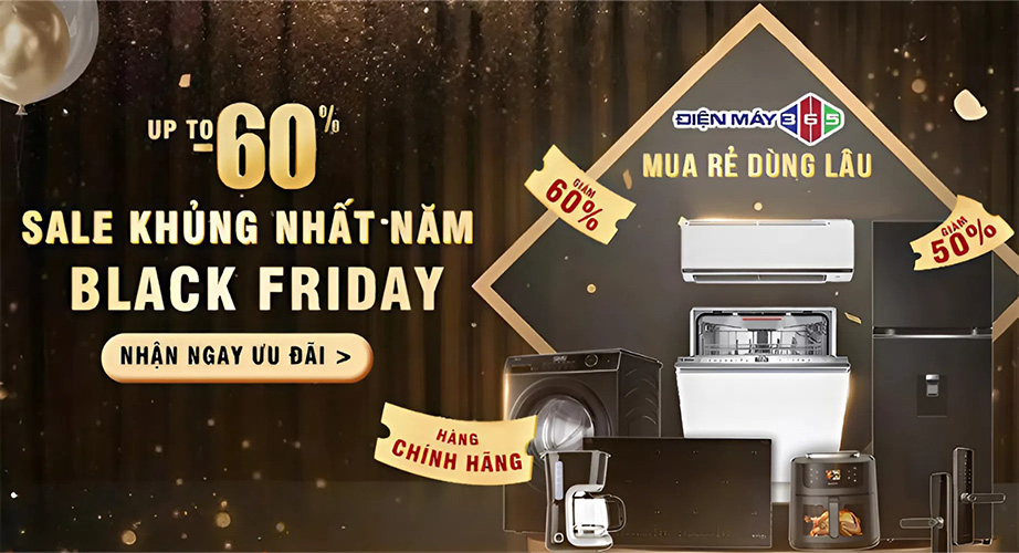 BLACK FRIDAY – ĐIỆN MÁY 365 SALE BÙNG NỔ, SĂN DEAL KHÔNG GIỚI HẠN 1 chuong trinh black friday dien may 365